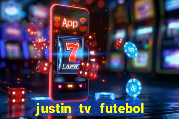 justin tv futebol ao vivo